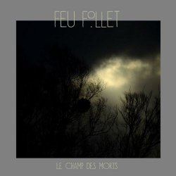 Feu Follet - Le Champ Des Morts (2019)