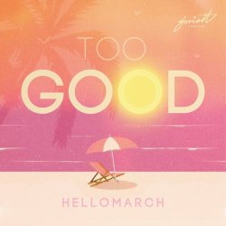 Hellomarch - Too Good (2023)