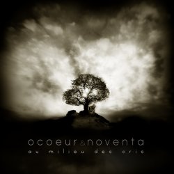 Ocoeur & Noventa - Au Milieu Des Cris (2012)