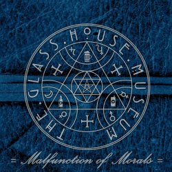 The Glass House Museum - Malfunction Of Morals (2017) [EP]