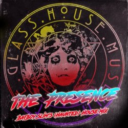 The Glass House Museum - The Presence (BatBoy Slim's (Haunted) House Mix) (2020) [Single]