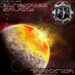 Trakktor - Blitzkrieg Galaxy (2012) [Single]