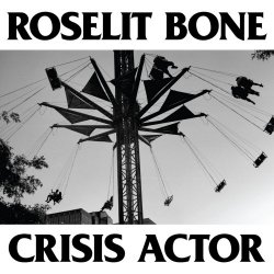 Roselit Bone - Crisis Actor (2019)