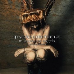 In Strict Confidence - Mistrust The Angels (Collected Works) (2015) [3CD]