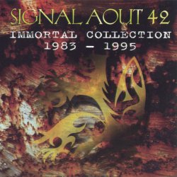 Signal Aout 42 - Immortal Collection 1983-1995 (1995)