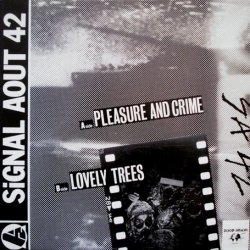Signal Aout 42 - Pleasure And Crime / Lovely Trees (1986) [Single]