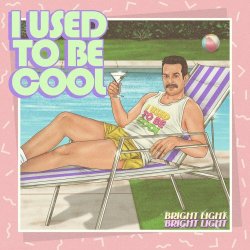 Bright Light Bright Light - I Used To Be Cool (2020) [Single]