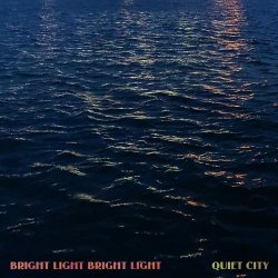 Bright Light Bright Light - Quiet City (2021) [EP]