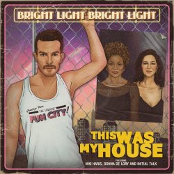 Bright Light Bright Light - This Was My House (2020) [Single]