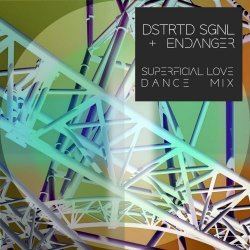 DSTRTD SGNL & Endanger - Superficial Love (Dance Mix) (2023) [Single]