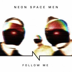 Neon Space Men - Follow Me (2022) [Single]