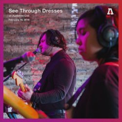 See Through Dresses - Audiotree Live (2018) [EP]