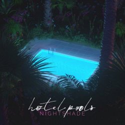 Hotel Pools - Nightshade (2019) [EP]