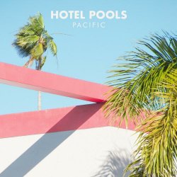 Hotel Pools - Pacific (2019) [EP]