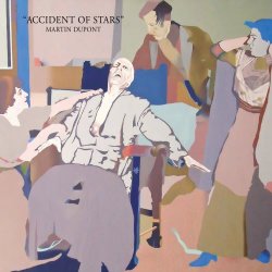 Martin Dupont - Accident Of Stars (2019)