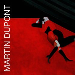 Martin Dupont - Lost And Late... (2008)