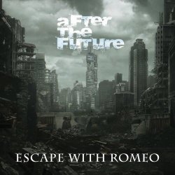 Escape With Romeo - After The Future (2015)