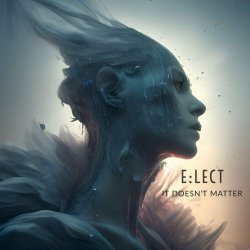 E:Lect - It Doesn't Matter (2023) [Single]