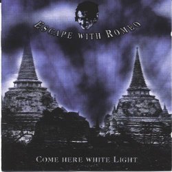 Escape With Romeo - Come Here White Light (2001)