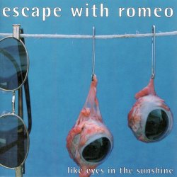Escape With Romeo - Like Eyes In The Sunshine (1994)
