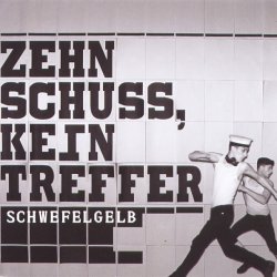 Schwefelgelb - Zehn Schuss, Kein Treffer (2007) [EP]