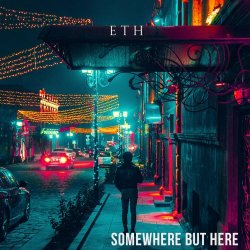 ETH - Somewhere But Here (2020)