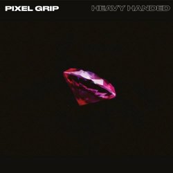 Pixel Grip - Heavy Handed (2019)