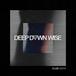 Deep Down Wise - Club Edits (2023) [Single]