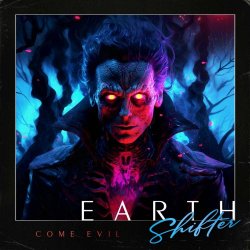 Earthshifter - Come Evil (2023) [Single]