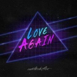 Earthshifter - Love Again (2019) [Single]