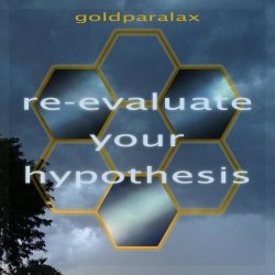 Goldparalax - Re-Evaluate Your Hypothesis (2019)