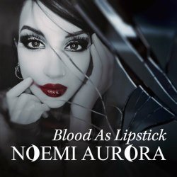 Noemi Aurora - Blood As Lipstick (2023) [Single]