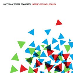 Battery Operated Orchestra - Incomplete Until Broken (2014)