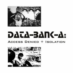 Data-Bank-A - Access Denied + Isolation (2000) [Remastered]