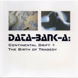 Data-Bank-A - Continental Drift + The Birth Of Tragedy (2000) [Remastered]