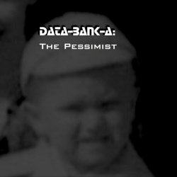 Data-Bank-A - The Pessimist (2018)