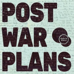 Debris Discs - Post War Plans (2023)