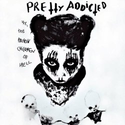 Pretty Addicted - We, The Broken Children Of Hell (2023)