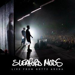 Sleaford Mods - Live At Nottz Arena (2022) [EP]