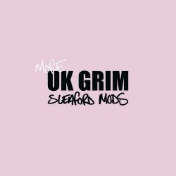 Sleaford Mods - More UK Grim (2023) [EP]