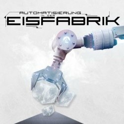 Eisfabrik - Automatisierung In Der Eisfabrik (2020) [EP]