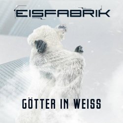 Eisfabrik - Götter In Weiss (2023) [Single]