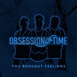 Obsession Of Time - You Brought Feelings (2021) [Single]