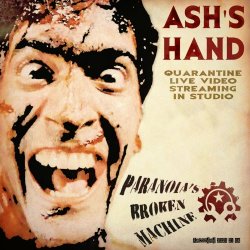 Paranoia's Broken Machine - Ash's Hand Quarantine Live (2020)