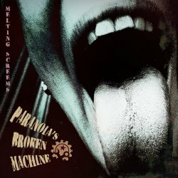 Paranoia's Broken Machine - Melting Screams (2019)