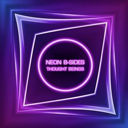 Thought Beings - Neon B-Sides (2021) [EP]