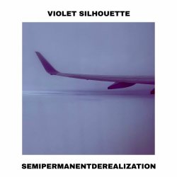 Violet Silhouette - Semipermanentderealization (2021) [EP]