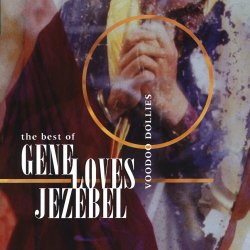 Gene Loves Jezebel - Voodoo Dollies: The Best Of Gene Loves Jezebel (1999)