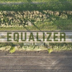 White Noise TV - Equalizer (2023) [EP]