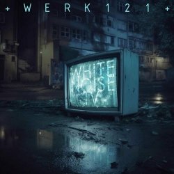 White Noise TV - Werk121 (2023) [EP]